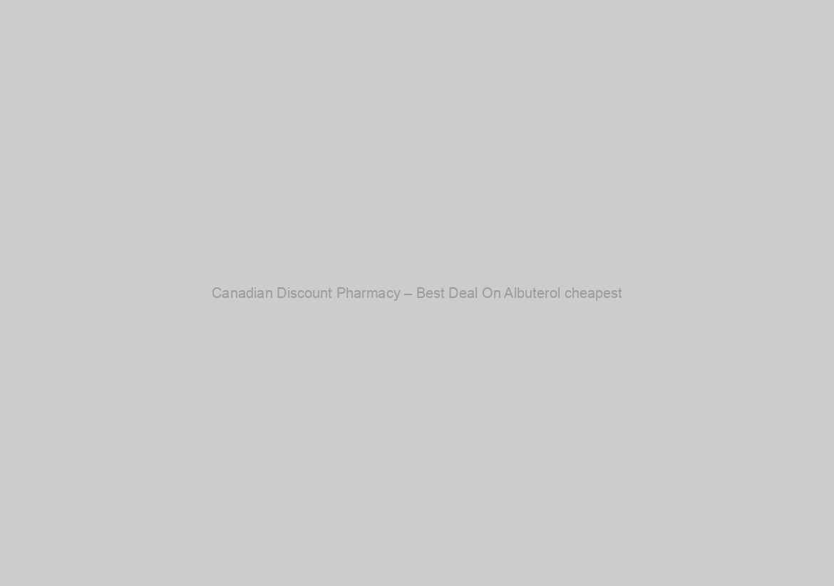 Canadian Discount Pharmacy – Best Deal On Albuterol cheapest